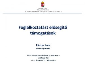 TRSADALOMBIZTOSTSI S FOGLALKOZTATSI FOSZTLY Foglalkoztatst elsegt tmogatsok Pntya