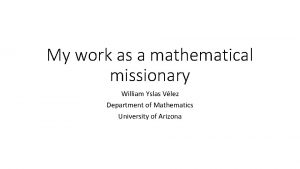 My work as a mathematical missionary William Yslas