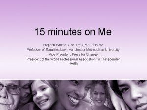 15 minutes on Me Stephen Whittle OBE Ph