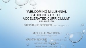 WELCOMING MILLENNIAL STUDENTS TO THE ACCELERATED CURRICULUM ALP