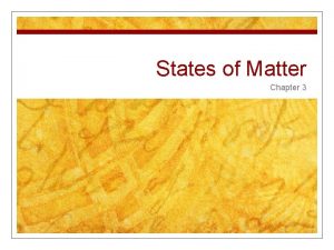 States of Matter Chapter 3 Solids Liquids Gases