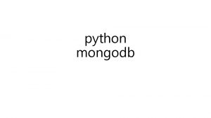 python mongodb mongodb No SQL Not only SQL