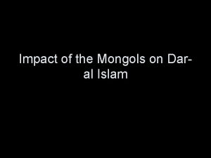 Impact of the Mongols on Daral Islam Mongol