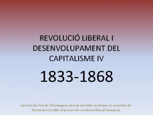 REVOLUCI LIBERAL I DESENVOLUPAMENT DEL CAPITALISME IV 1833