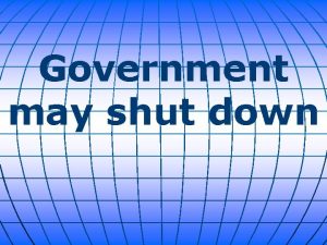 Government may shut down The chance of the