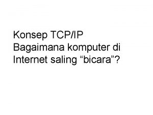 Konsep TCPIP Bagaimana komputer di Internet saling bicara