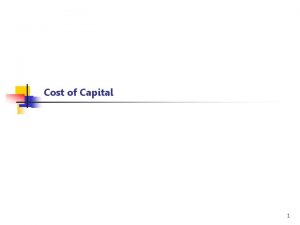 Cost of Capital 1 Cost of Capital Perspectives