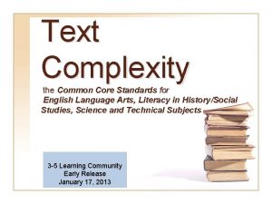 Text Complexity the Common Core Standards for English