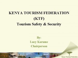 KENYA TOURISM FEDERATION KTF Tourism Safety Security By