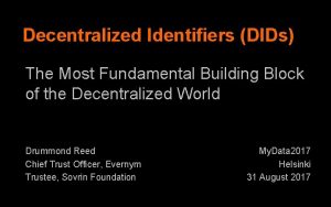Decentralized Identifiers DIDs The Most Fundamental Building Block
