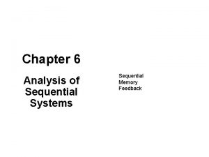 Chapter 6 Analysis of Sequential Systems Sequential Memory