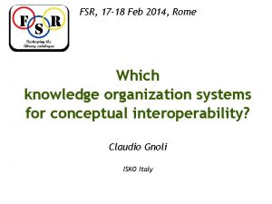 FSR 17 18 Feb 2014 Rome Which knowledge