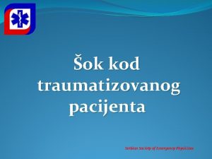 ok kod traumatizovanog pacijenta Serbian Society of Emergency