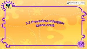 Prevenirea infeciilor igiena oral Cum pute s v