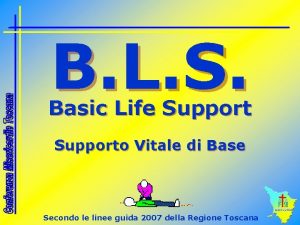 B L S Basic Life Supporto Vitale di
