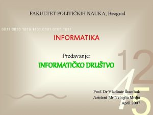 FAKULTET POLITIKIH NAUKA Beograd INFORMATIKA Predavanje INFORMATIKO DRUTVO