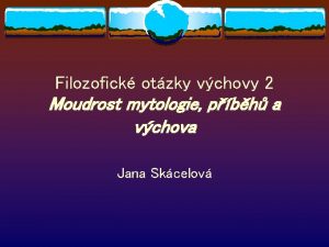 Filozofick otzky vchovy 2 Moudrost mytologie pbh a