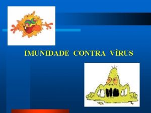 IMUNIDADE CONTRA VRUS REPLICAO VIRAL PATOGENIA Imunidade contra