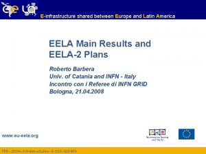 Einfrastructure shared between Europe and Latin America EELA