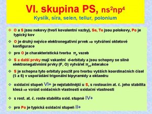 VI skupina PS ns 2 np 4 Kyslk