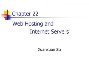 Chapter 22 Web Hosting and Internet Servers Xuanxuan