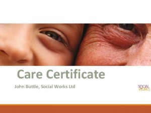 Care Certificate John Buttle Social Works Ltd What