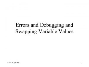 Errors and Debugging and Swapping Variable Values CSD