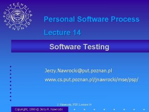 Personal Software Process Lecture 14 Software Testing Jerzy