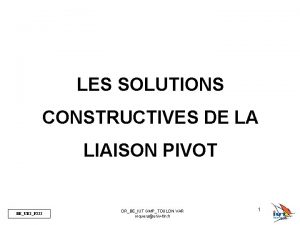LES SOLUTIONS CONSTRUCTIVES DE LA LIAISON PIVOT BEUE