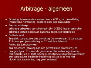 Arbitrage algemeen Situering tussen andere vormen van ADR