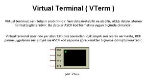 Virtual Terminal VTerm Virtual terminal seri iletiim arabirimidir