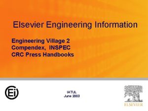 Elsevier Engineering Information Engineering Village 2 Compendex INSPEC