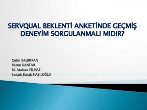 SERVQUAL BEKLENT ANKETNDE GEM DENEYM SORGULANMALI MIDIR etin