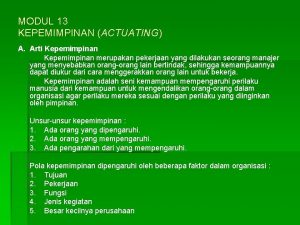 MODUL 13 KEPEMIMPINAN ACTUATING A Arti Kepemimpinan merupakan