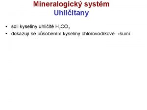 Mineralogick systm Uhliitany soli kyseliny uhliit H 2