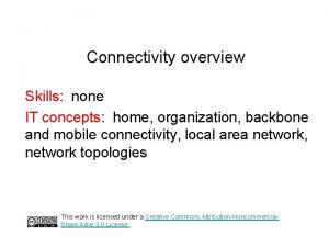 Connectivity overview Skills none IT concepts home organization