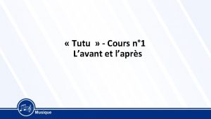 Tutu Cours n 1 Lavant et laprs TUTU