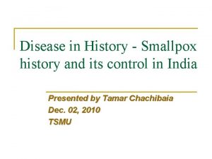 Disease in History Smallpox history and its control