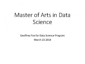 Master of Arts in Data Science Geoffrey Fox