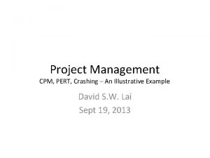 Project Management CPM PERT Crashing An Illustrative Example