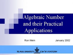 Algebraic Number and their Practical Applications Ron Wein