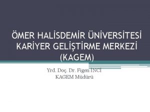 MER HALSDEMR NVERSTES KARYER GELTRME MERKEZ KAGEM Yrd