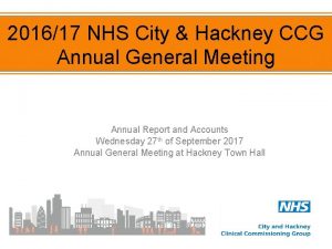 201617 NHS City Hackney CCG Annual General Meeting