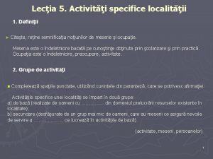 Lecia 5 Activiti specifice localitii 1 Definiii Citete