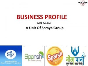 BUSINESS PROFILE IM 21 Pvt Ltd A Unit