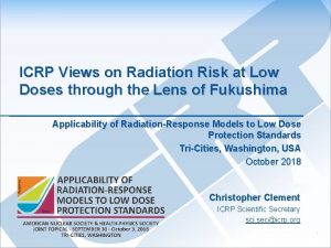 ICRP Views on Radiation Risk at Low Doses