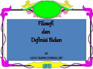 Filosofi dan Definisi Bidan BY ULFA HUSNA DHIRAH