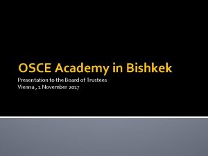 OSCE Academy in Bishkek Presentation to the Board