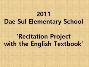 2011 Dae Sul Elementary School Recitation Project with