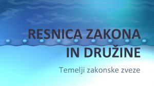 RESNICA ZAKONA IN DRUINE Temelji zakonske zveze Treba